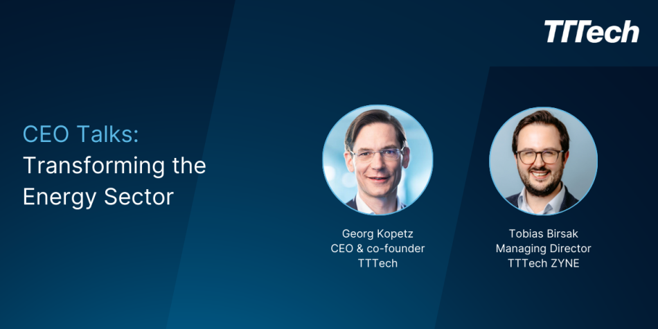 TTTech’s CEO Georg Kopetz speaks with Tobias Birsak, Managing Director of TTTech ZYNE, about the transformative role of technology and digital innovations in the energy sector.